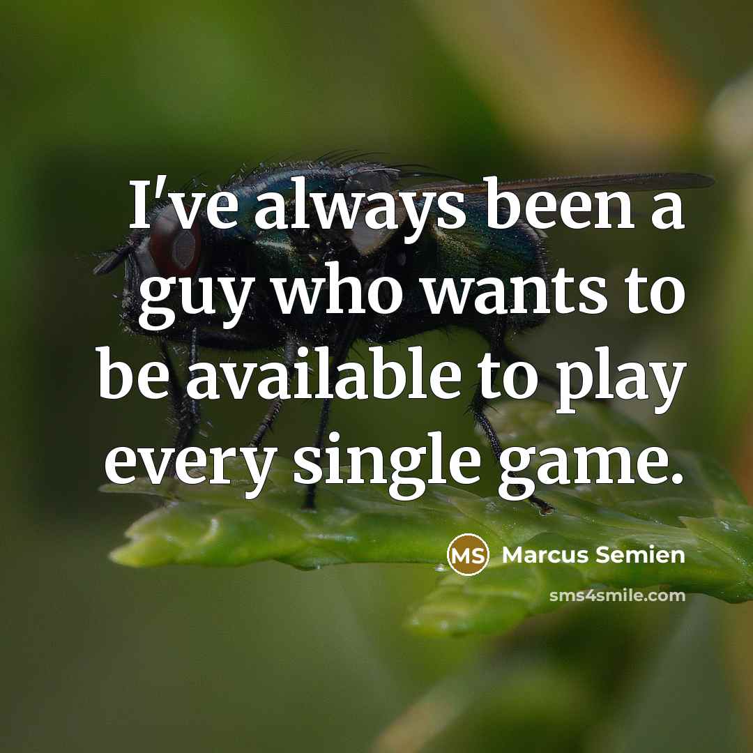 “I've always been a guy who wants to be available…” quote by Marcus Semien