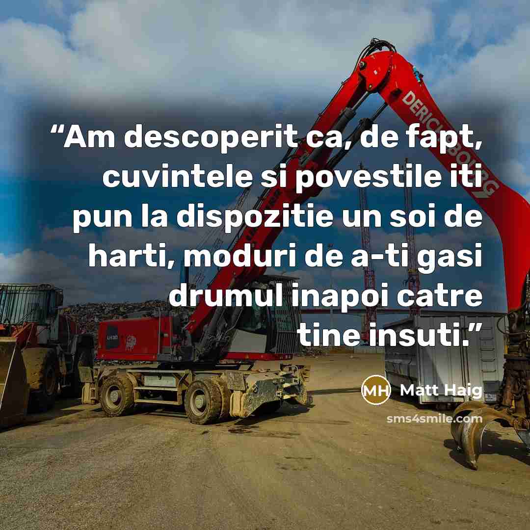“Am descoperit ca, de fapt, cuvintele si povestile iti pun la dispozitie un soi de harti, moduri de a-ti gasi drumul inapoi catre tine insuti.” quote by Matt Haig