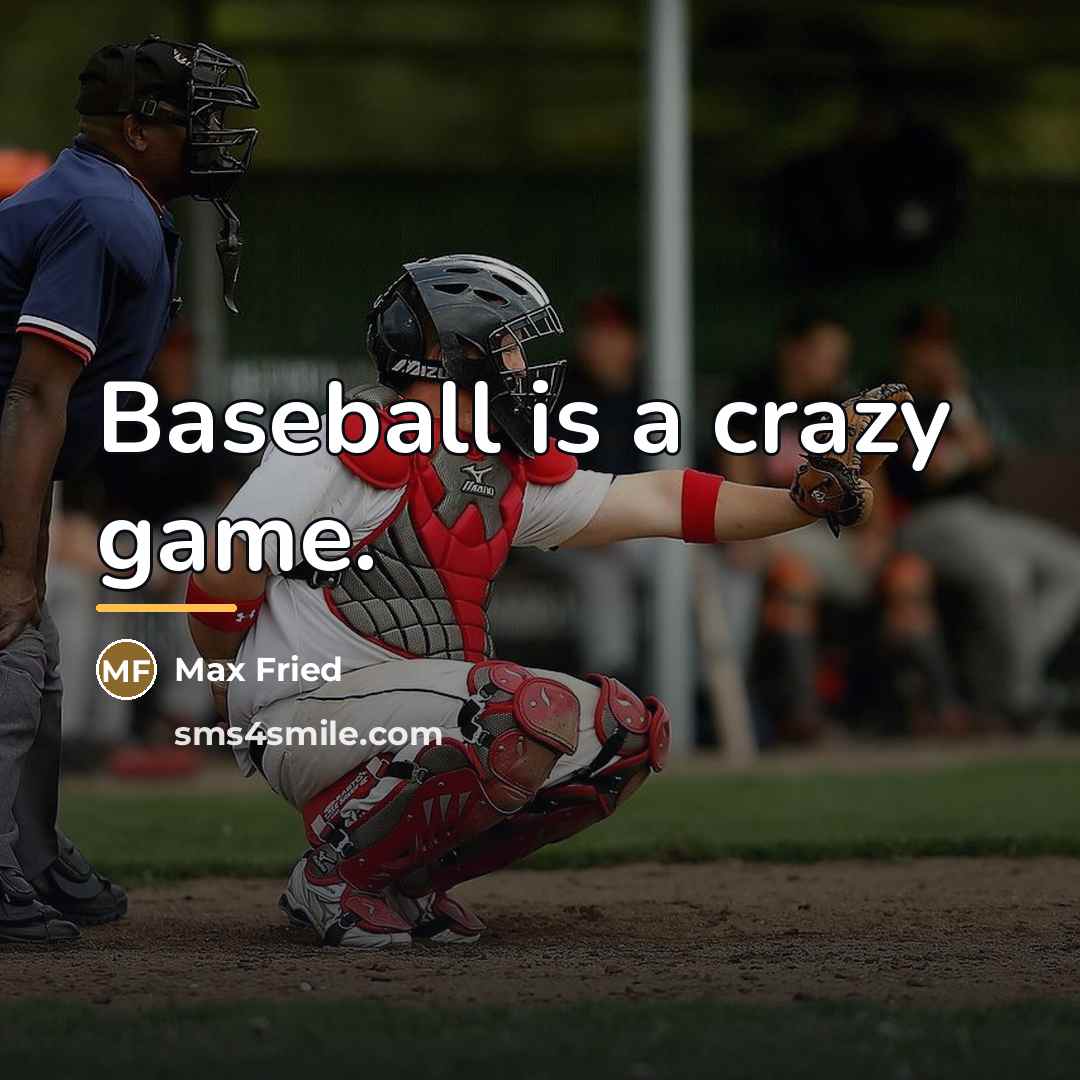 “Baseball is a crazy game.…” quote by Max Fried