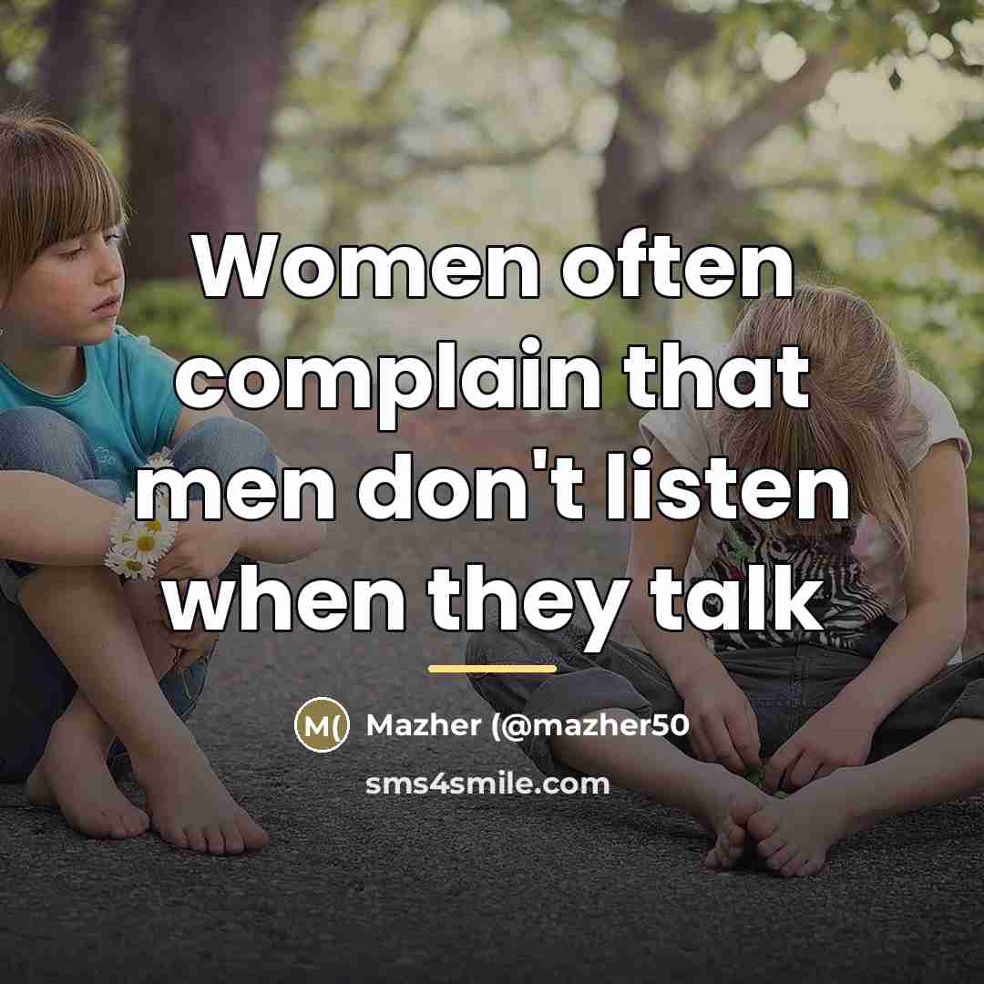 “Women often complain that men don't listen when they talk…” quote by Mazher (@mazher50
