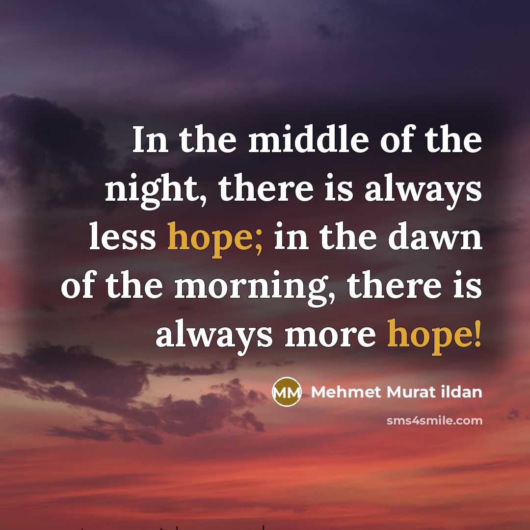 “In the middle of the night, there is always less…” quote by Mehmet Murat Ildan