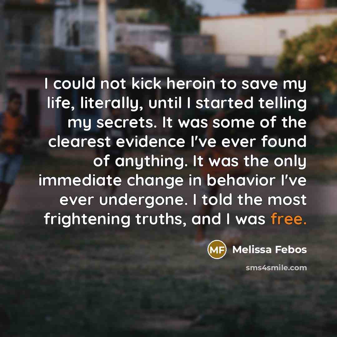 “I could not kick heroin to save my life, literally,…” quote by Melissa Febos