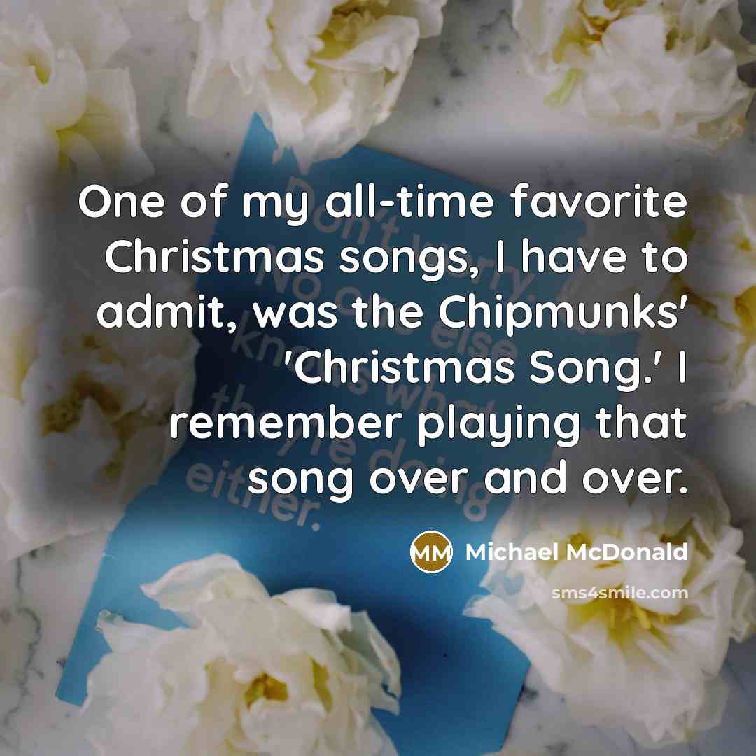 “One of my all-time favorite Christmas songs, I have to…” quote by Michael McDonald