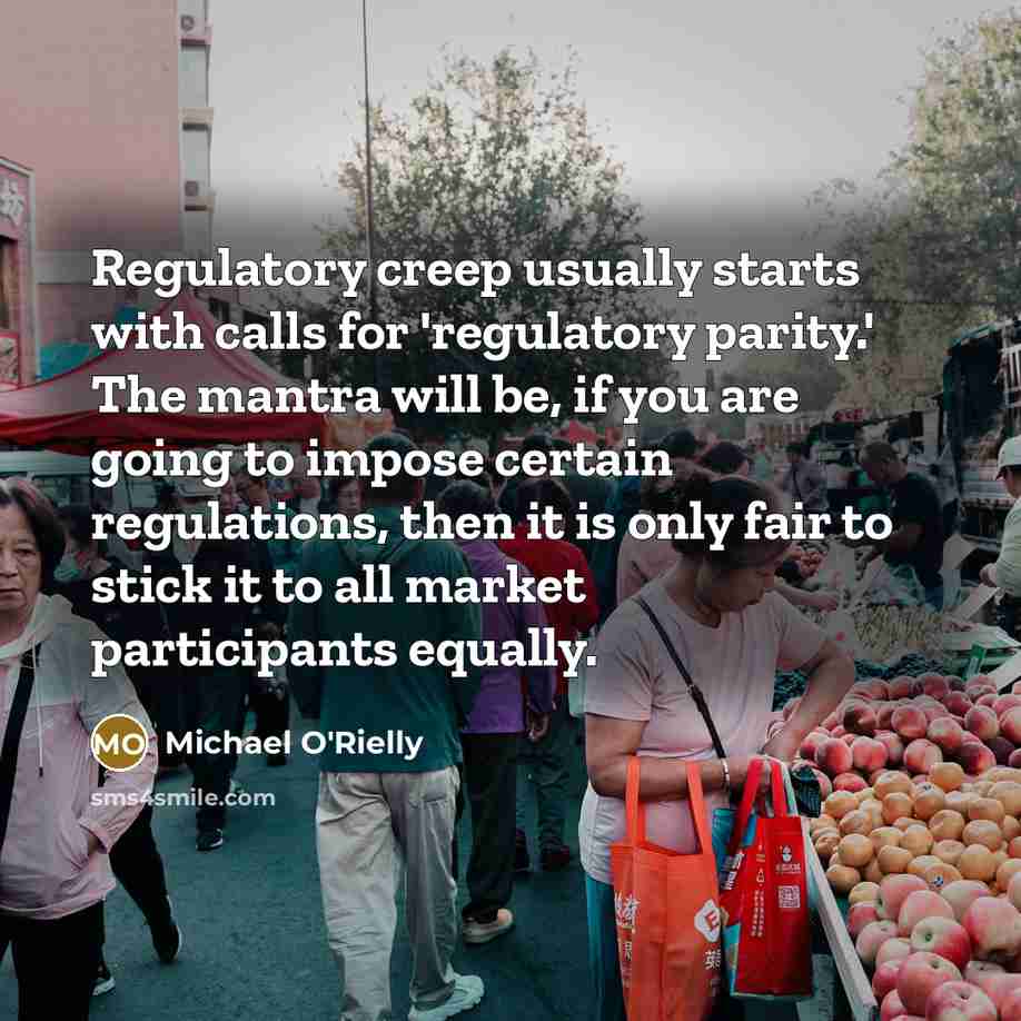 “Regulatory creep usually starts with calls for 'regulatory parity.' The…” quote by Michael O'Rielly