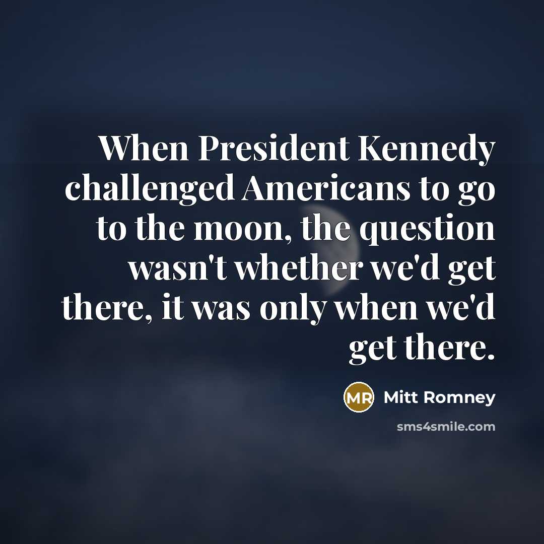 “When President Kennedy challenged Americans to go to the moon,…” quote by Mitt Romney