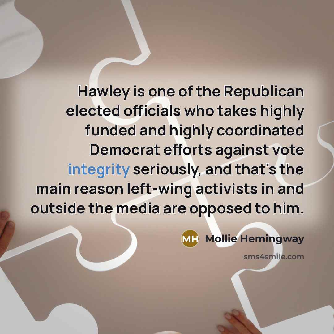 “Hawley is one of the Republican elected officials who takes…” quote by Mollie Hemingway