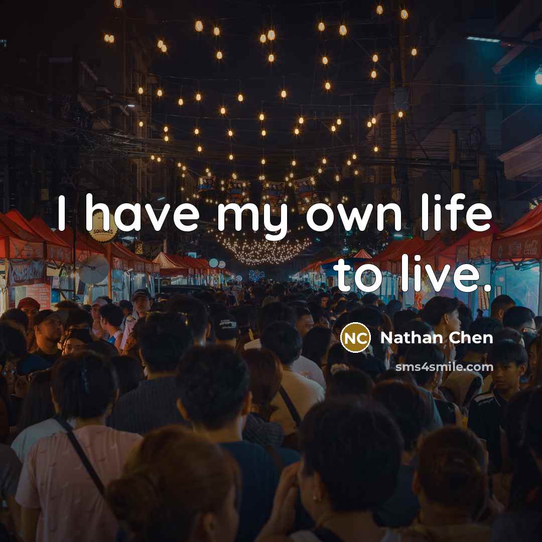 “I have my own life to live.…” quote by Nathan Chen