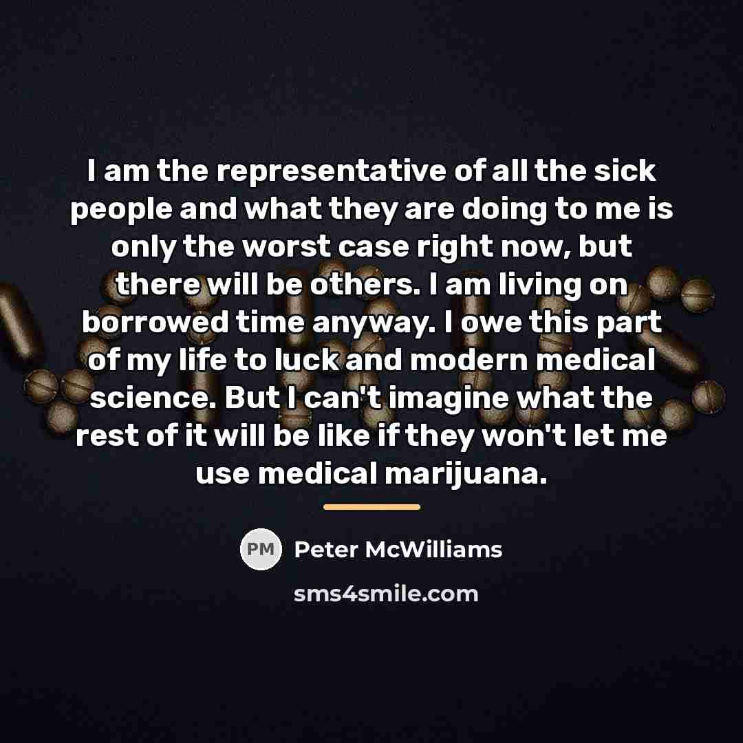 “I am the representative of all the sick people and…” quote by Peter McWilliams