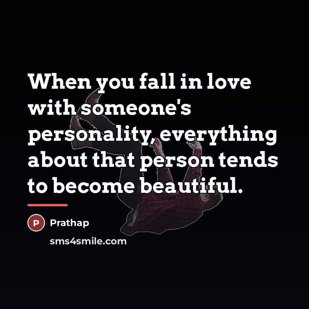 “When you fall in love with someone's personality, everything about…” quote by Prathap