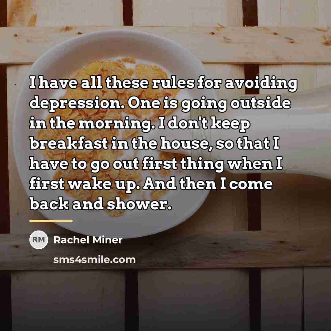 “I have all these rules for avoiding depression. One is…” quote by Rachel Miner
