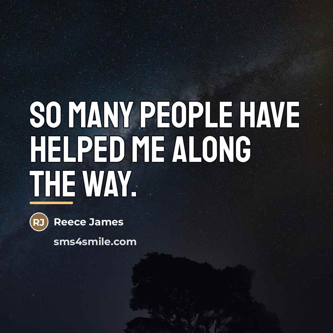 “So many people have helped me along the way.…” quote by Reece James