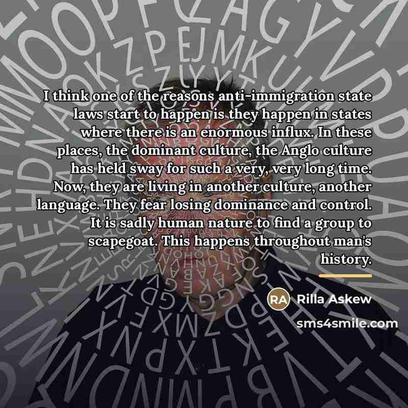 “I think one of the reasons anti-immigration state laws start…” quote by Rilla Askew