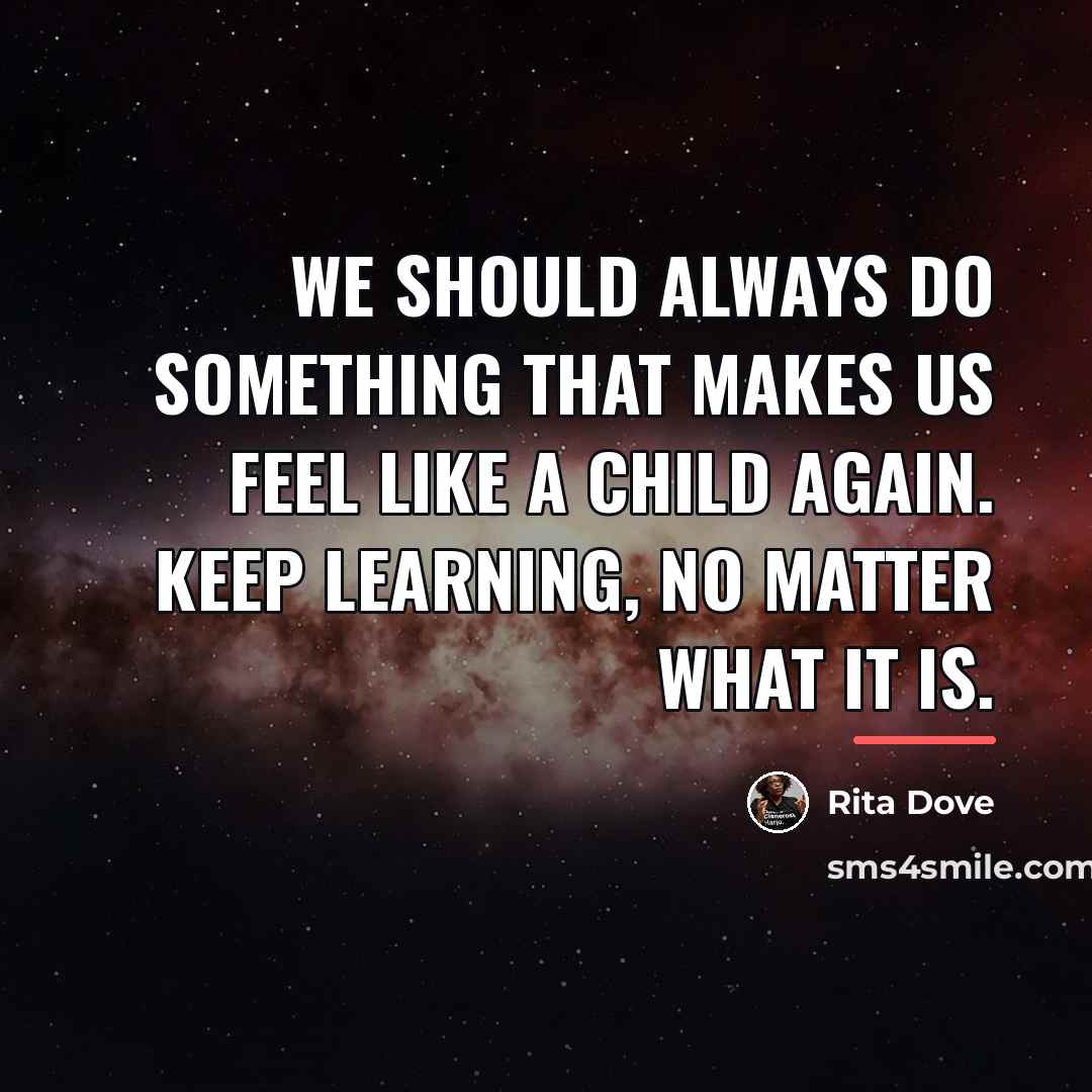 “We should always do something that makes us feel like…” quote by Rita Dove