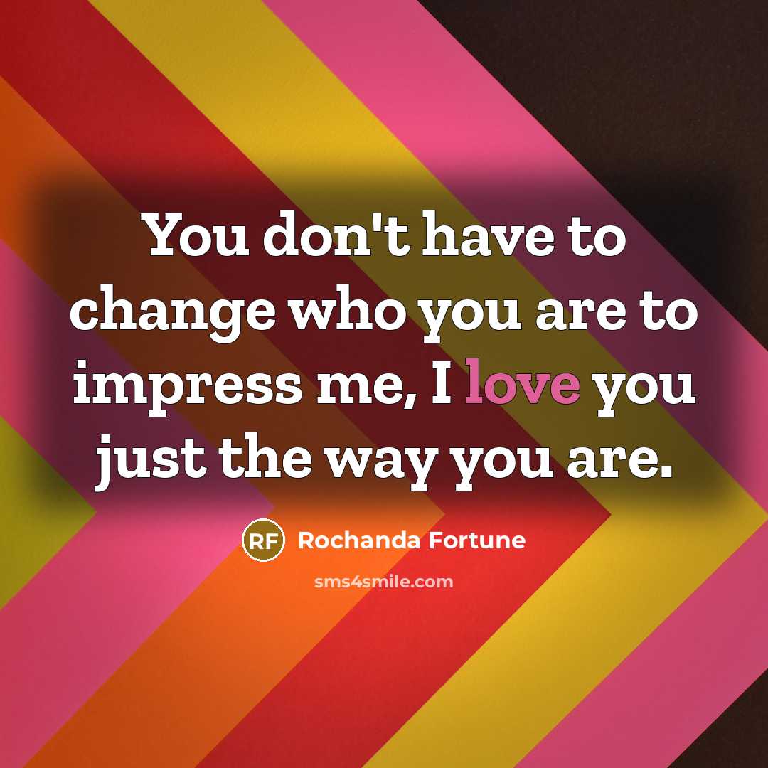 “You don't have to change who you are to impress…” quote by Rochanda Fortune