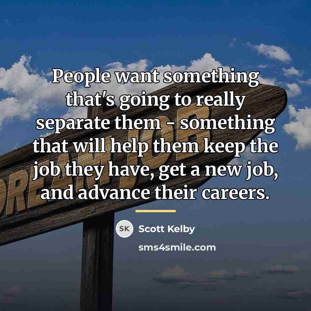 “People want something that's going to really separate them -…” quote by Scott Kelby