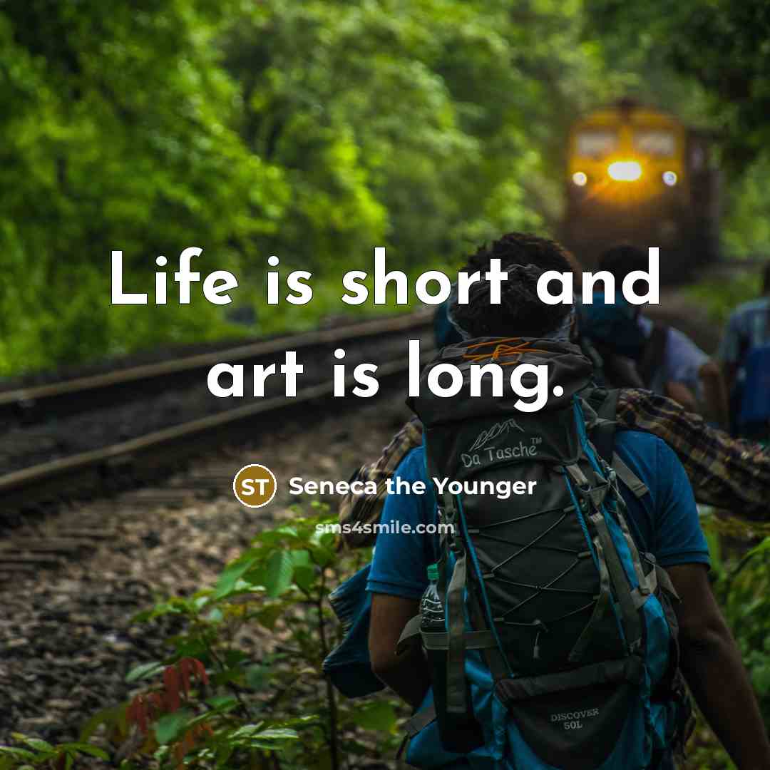 “Life is short and art is long.…” quote by Seneca the Younger