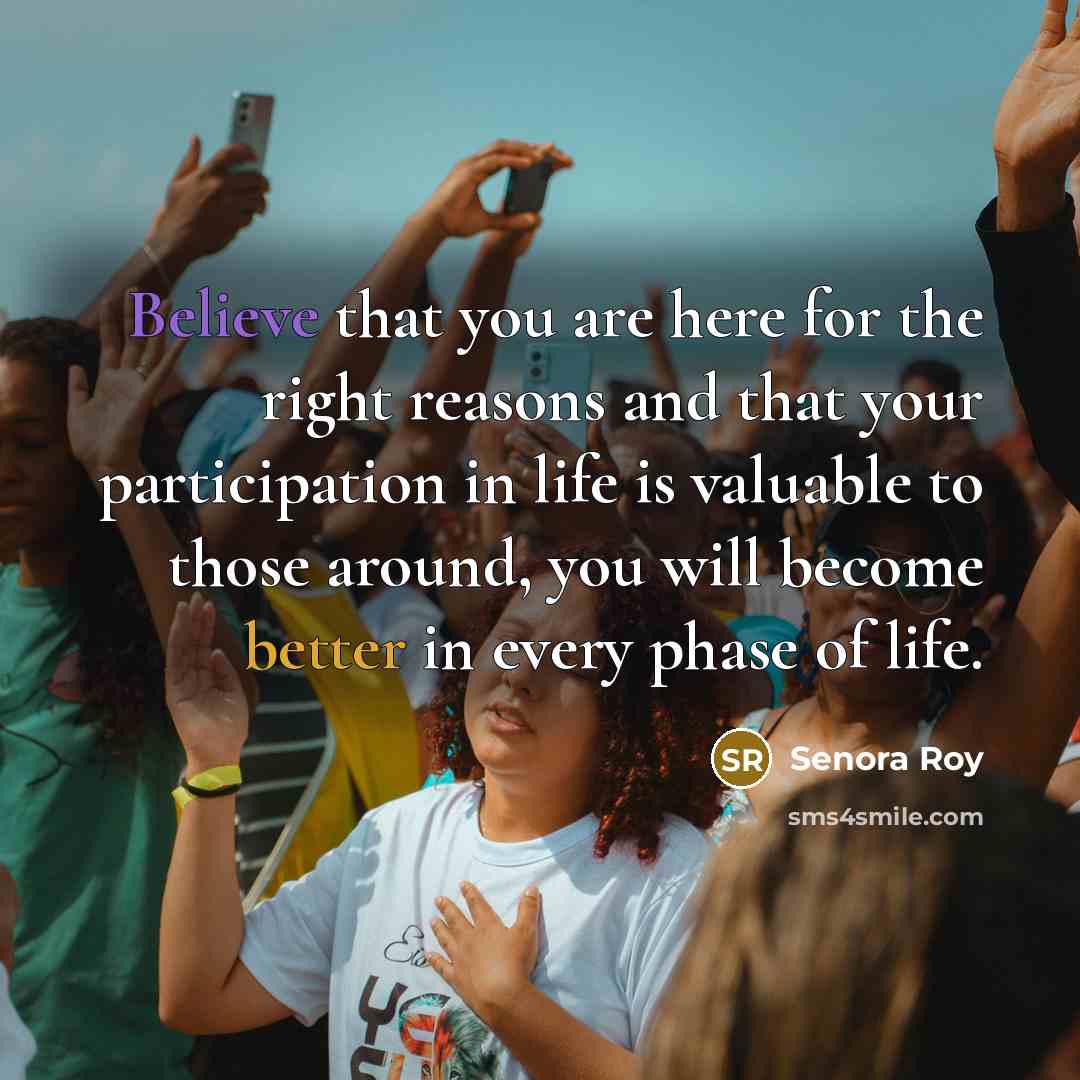 “Believe that you are here for the right reasons and…” quote by Senora Roy