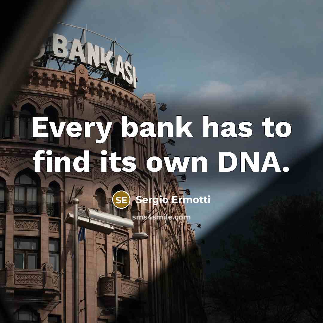 “Every bank has to find its own DNA.…” quote by Sergio Ermotti