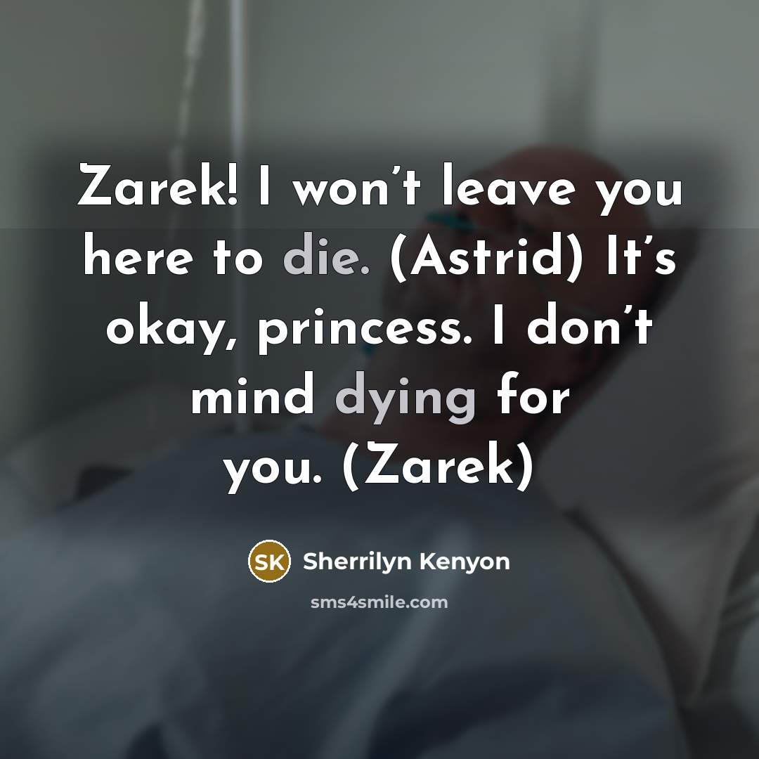 “Zarek! I won’t leave you here to die. (Astrid) It’s…” quote by Sherrilyn Kenyon