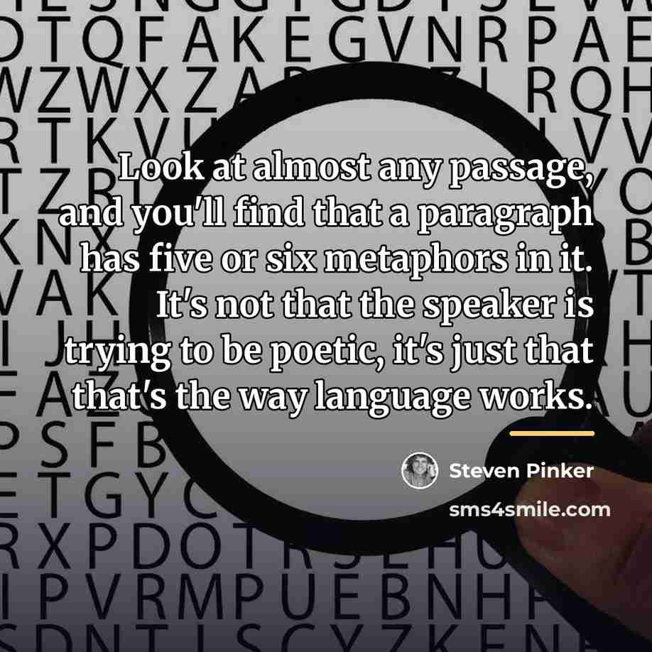 “Look at almost any passage, and you'll find that a…” quote by Steven Pinker