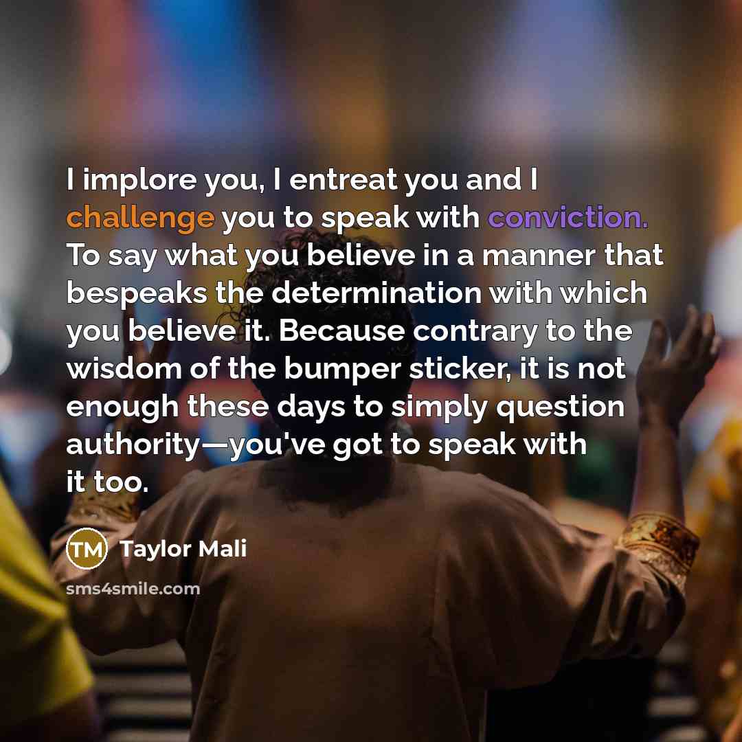 “I implore you, I entreat you and I challenge you…” quote by Taylor Mali