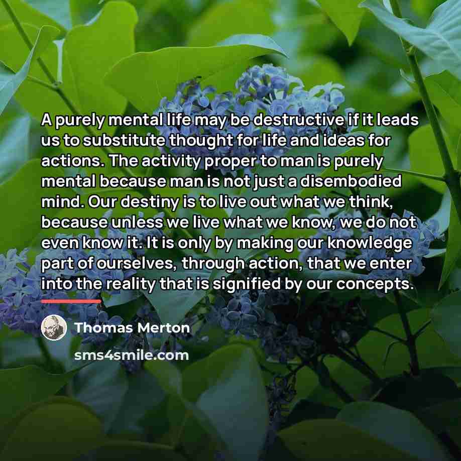 “A purely mental life may be destructive if it leads…” quote by Thomas Merton