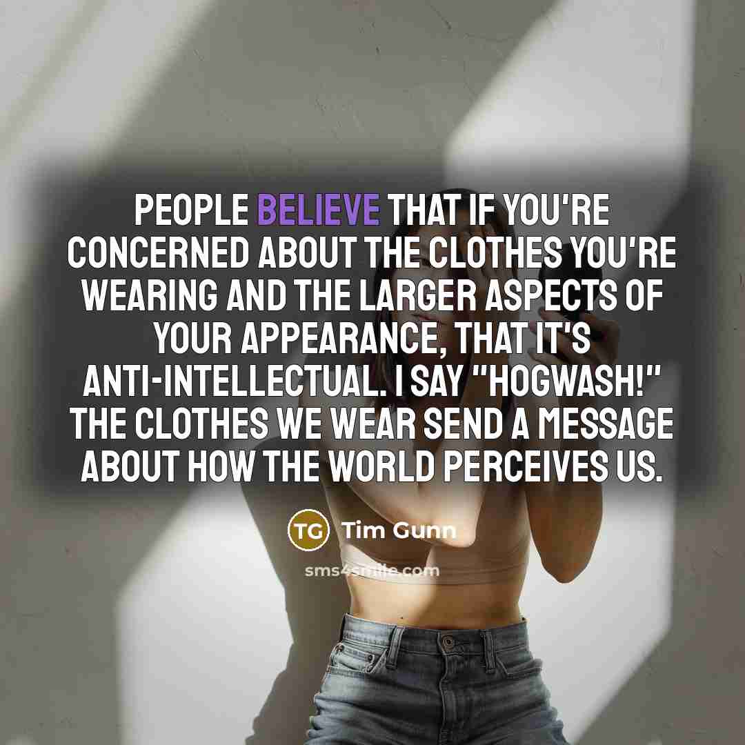 “People believe that if you're concerned about the clothes you're…” quote by Tim Gunn