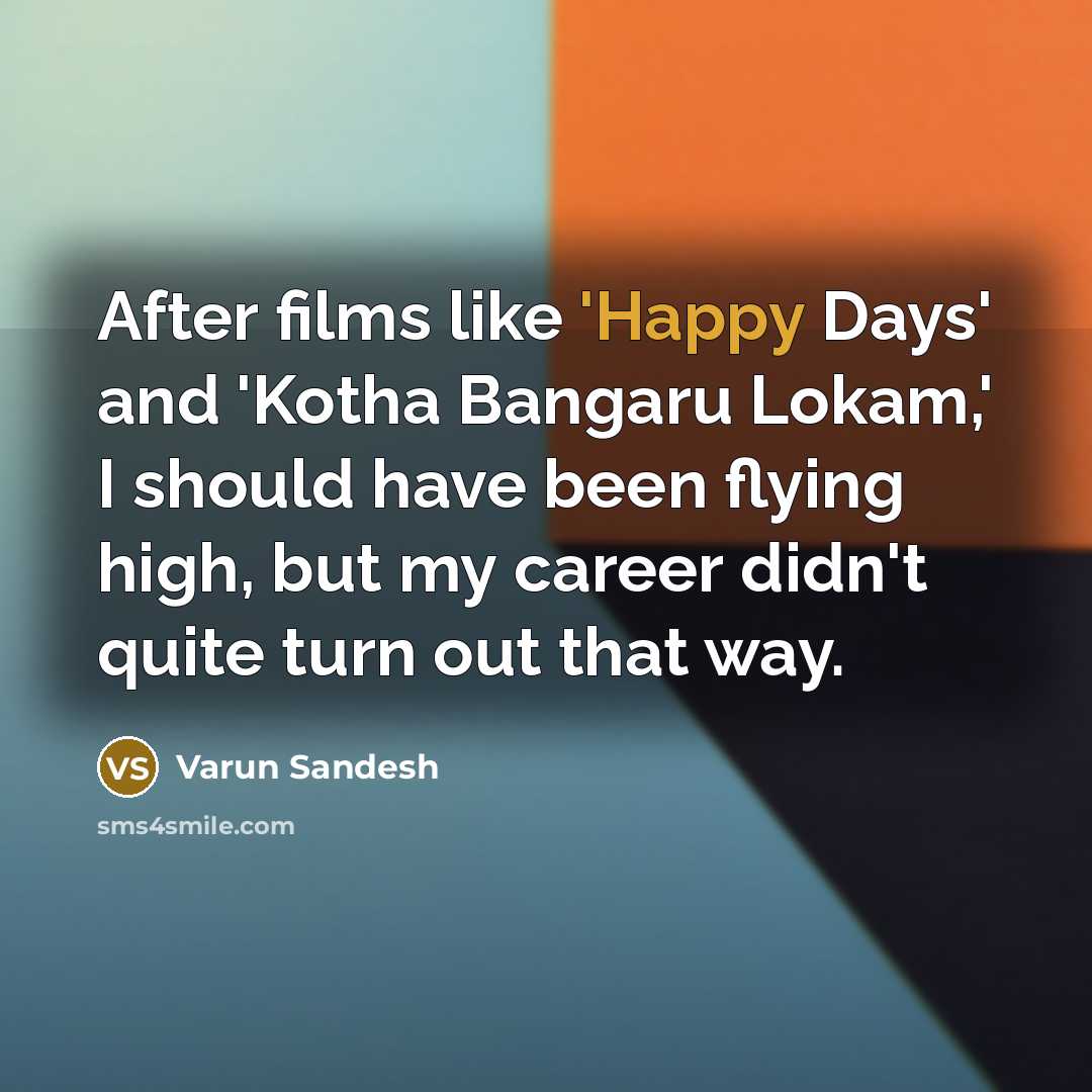 “After films like 'Happy Days' and 'Kotha Bangaru Lokam,' I…” quote by Varun Sandesh