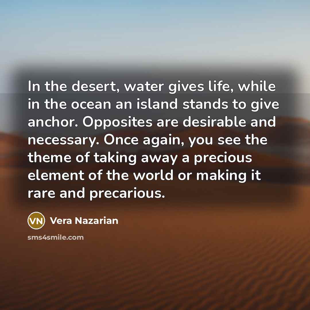 “In the desert, water gives life, while in the ocean…” quote by Vera Nazarian