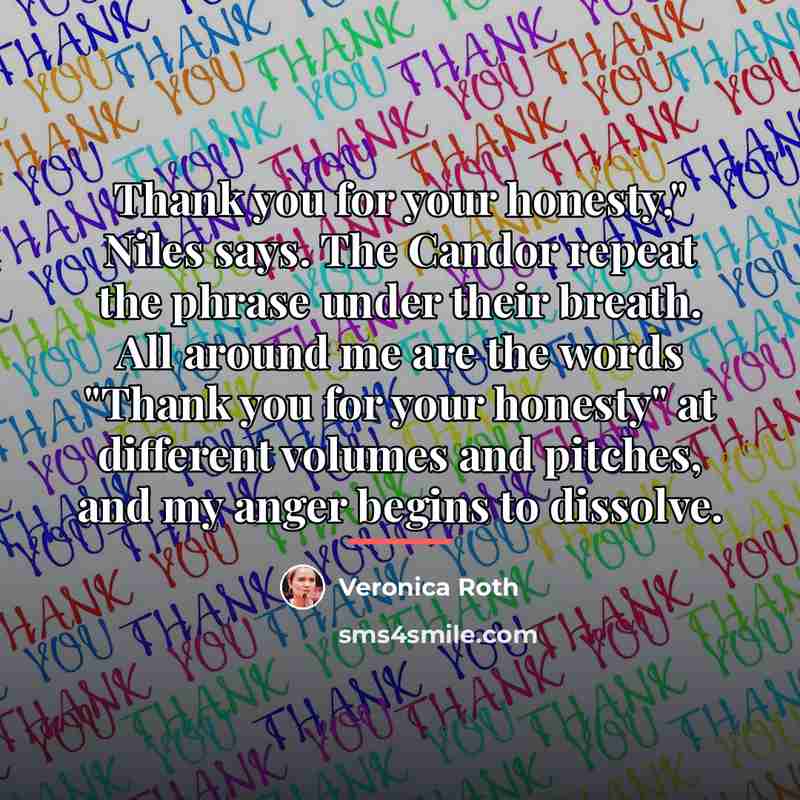 “Thank you for your honesty," Niles says. The Candor repeat…” quote by Veronica Roth