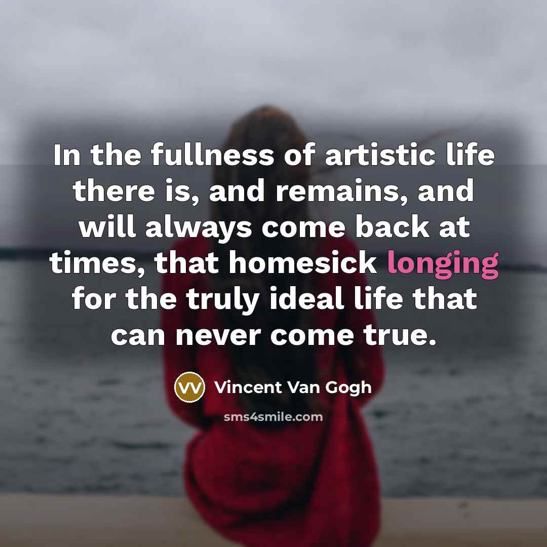 “In the fullness of artistic life there is, and remains,…” quote by Vincent Van Gogh