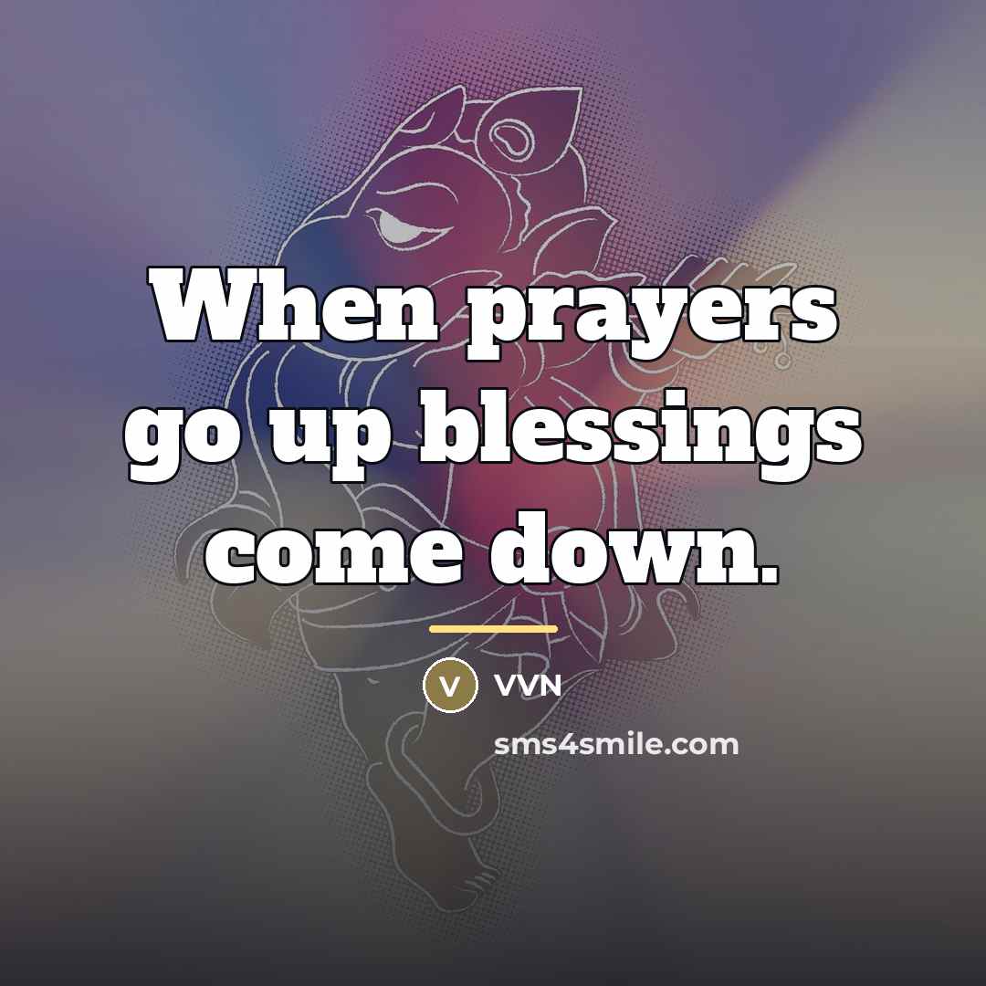 “When prayers go up blessings come down.…” quote by VVN