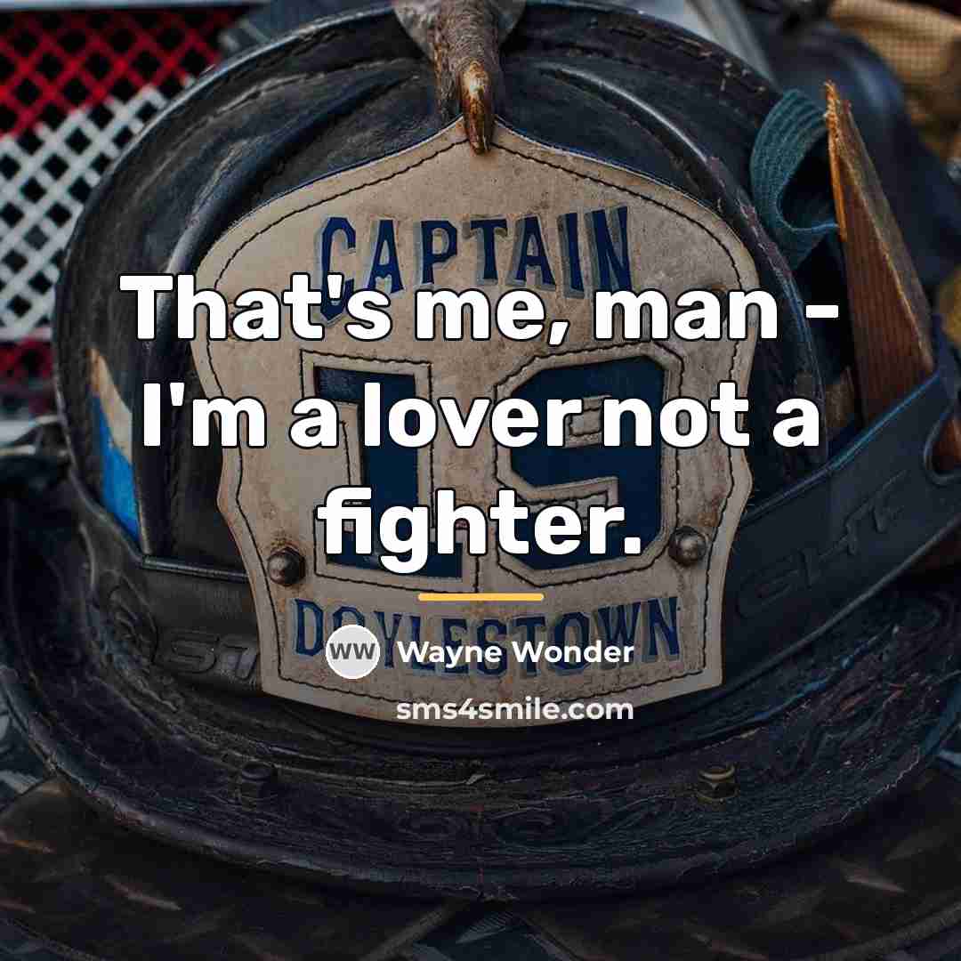 “That's me, man - I'm a lover not a fighter.…” quote by Wayne Wonder