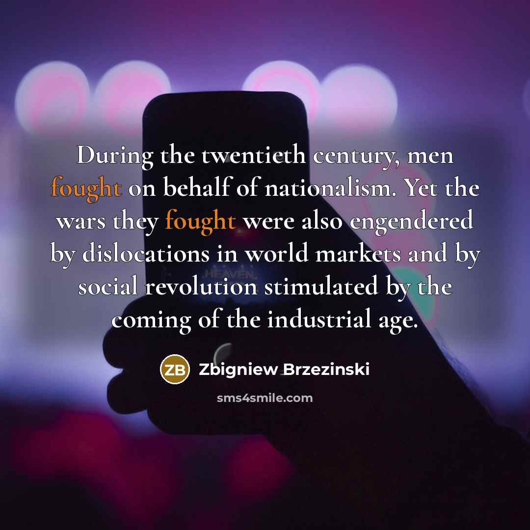 “During the twentieth century, men fought on behalf of nationalism.…” quote by Zbigniew Brzezinski