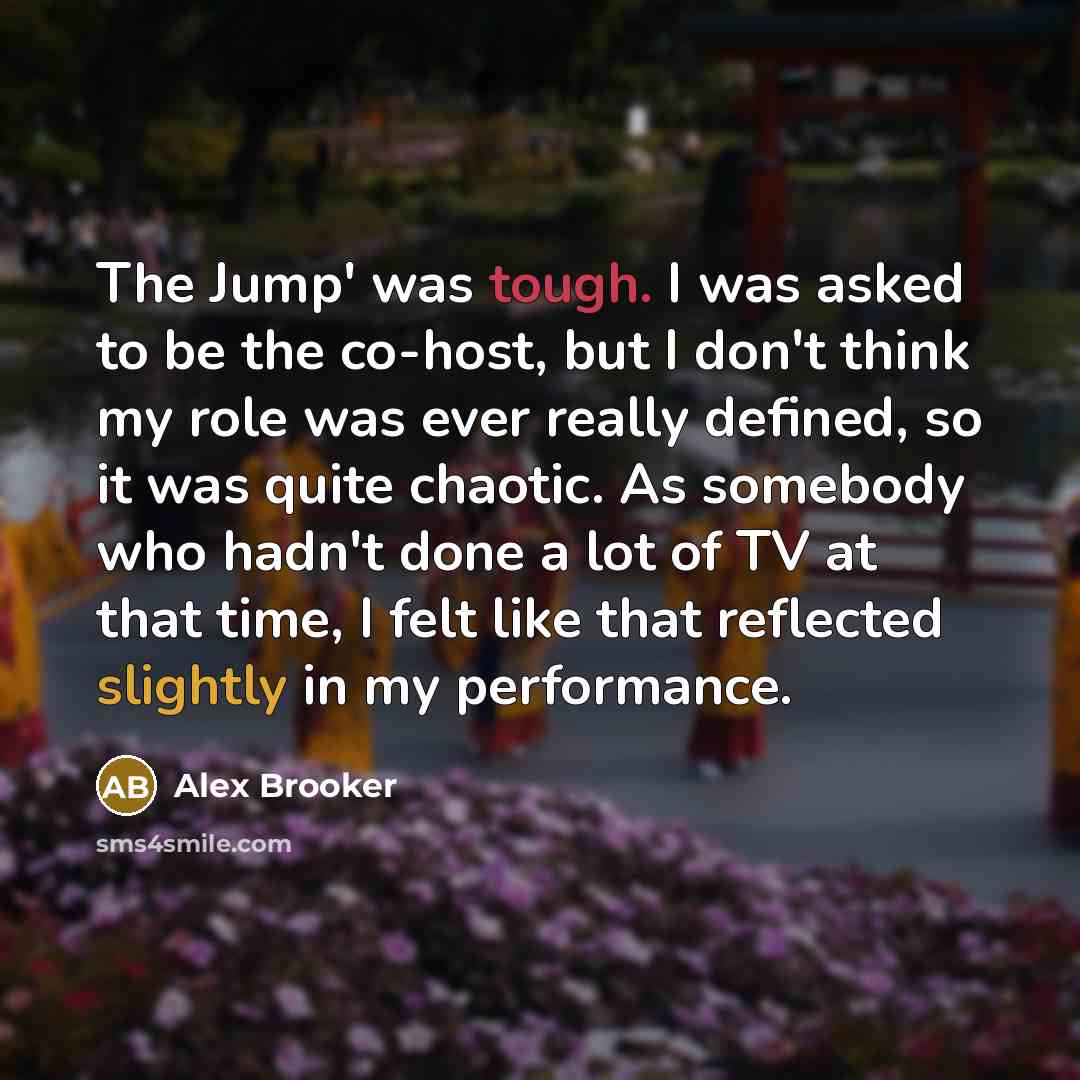 “The Jump' was tough. I was asked to be the…” quote by Alex Brooker
