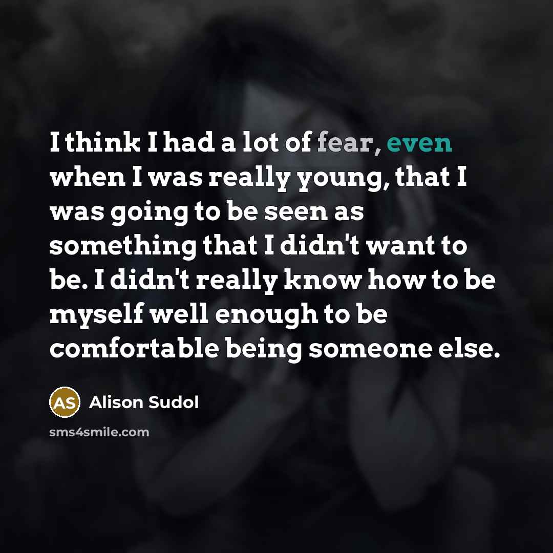 “I think I had a lot of fear, even when…” quote by Alison Sudol