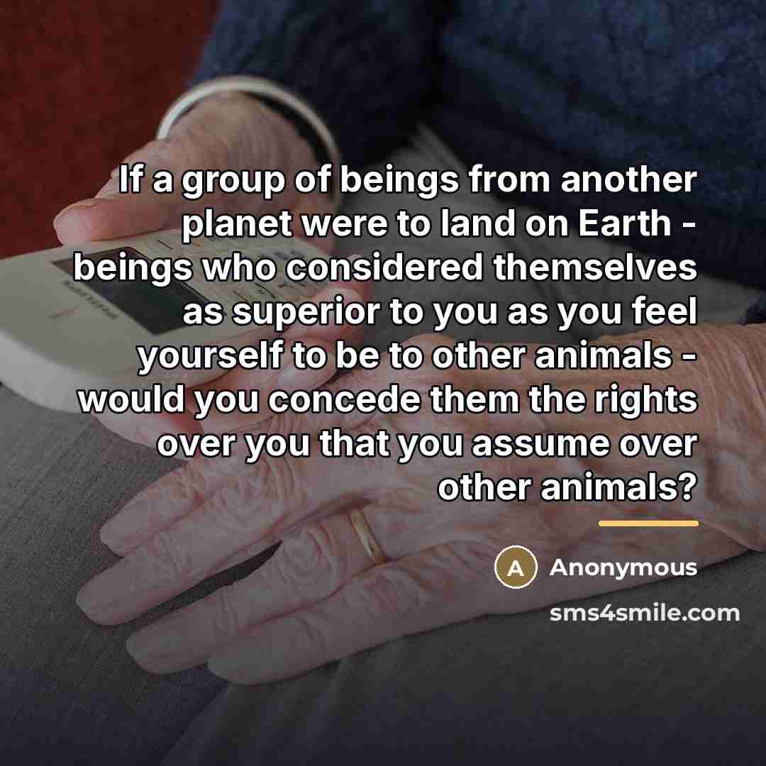 “If a group of beings from another planet were to…” quote by Anonymous