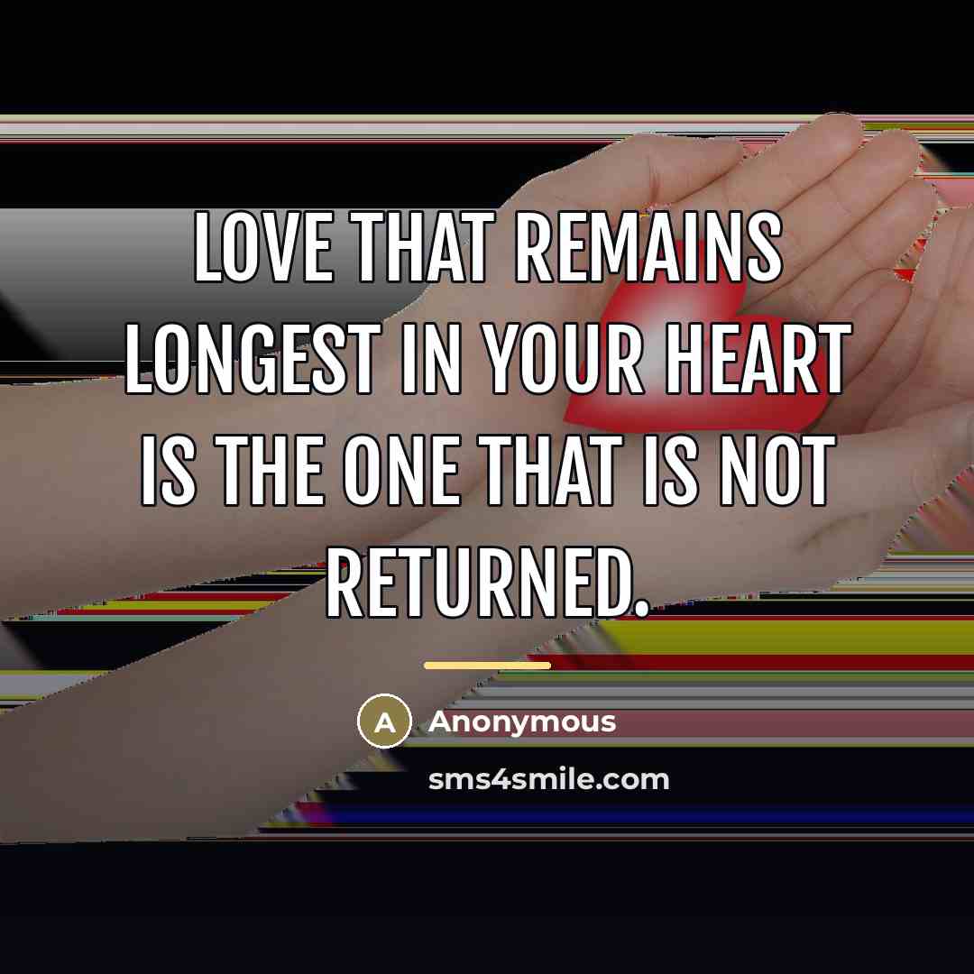 “Love that remains longest in your heart is the one…” quote by Anonymous