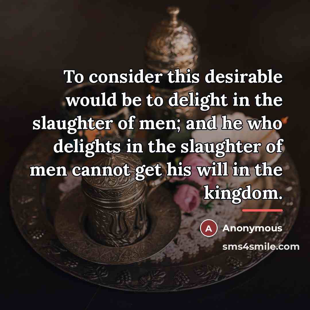 “To consider this desirable would be to delight in the…” quote by Anonymous