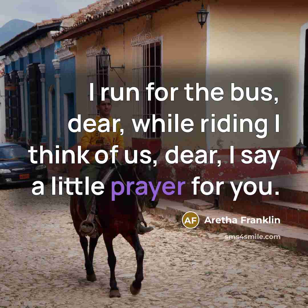 “I run for the bus, dear, while riding I think…” quote by Aretha Franklin