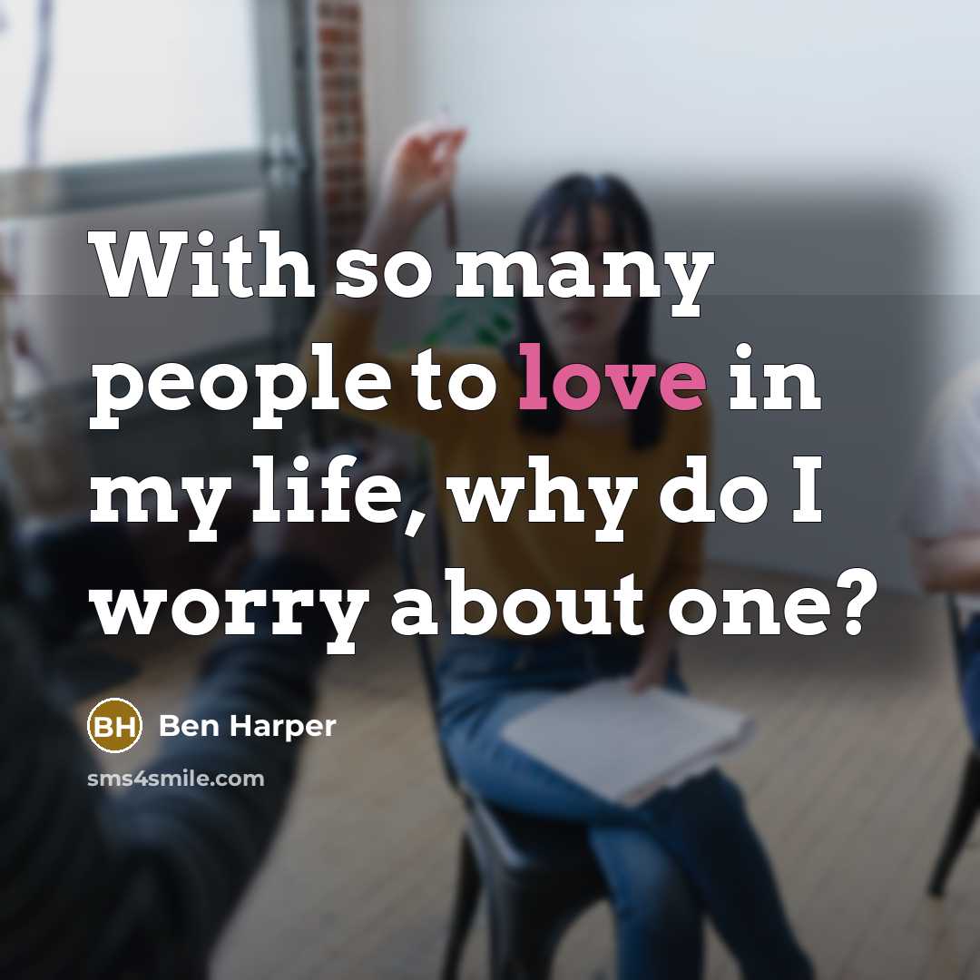 “With so many people to love in my life, why…” quote by Ben Harper