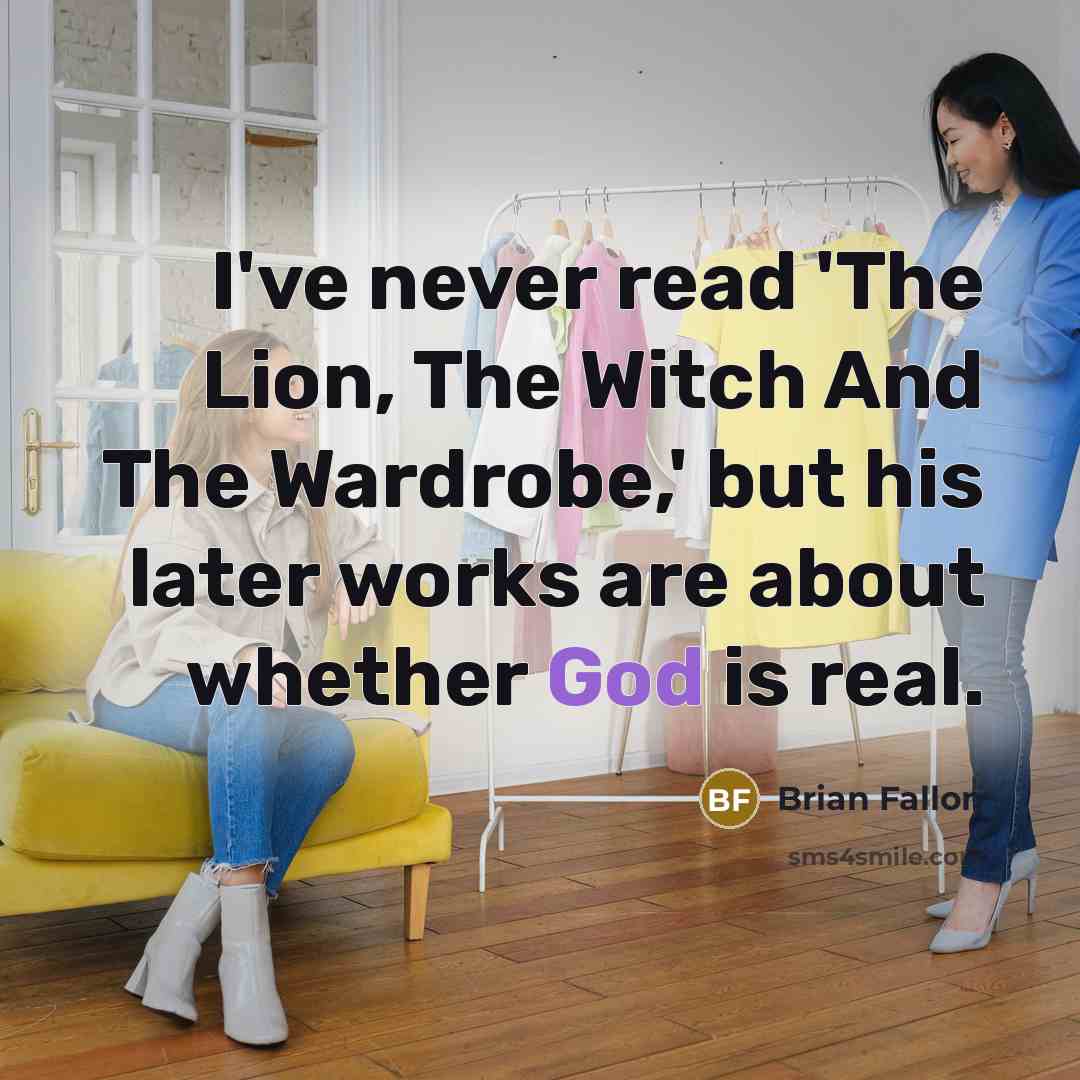 “I've never read 'The Lion, The Witch And The Wardrobe,'…” quote by Brian Fallon