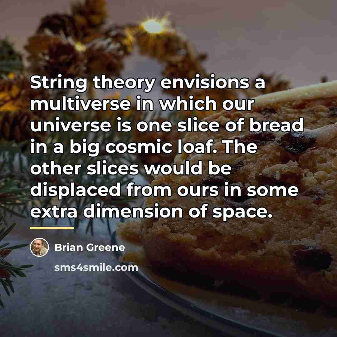 “String theory envisions a multiverse in which our universe is…” quote by Brian Greene