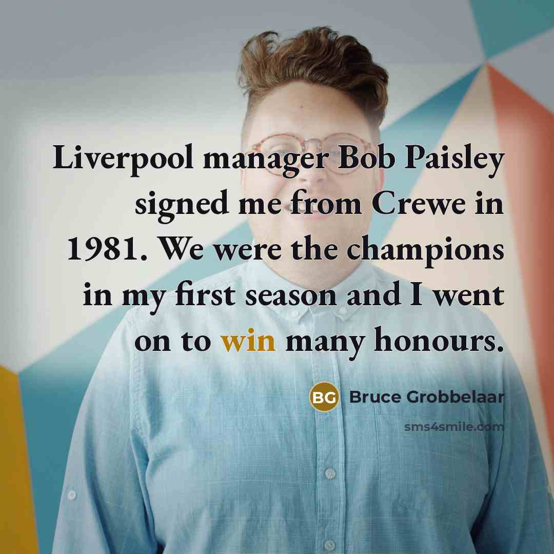 “Liverpool manager Bob Paisley signed me from Crewe in 1981.…” quote by Bruce Grobbelaar