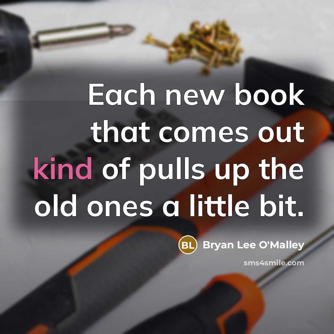 “Each new book that comes out kind of pulls up…” quote by Bryan Lee O'Malley