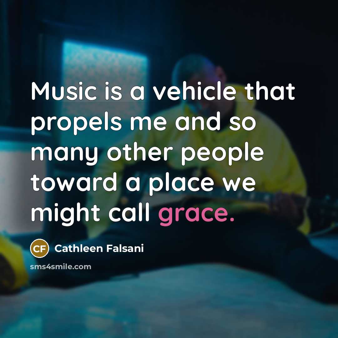 “Music is a vehicle that propels me and so many…” quote by Cathleen Falsani