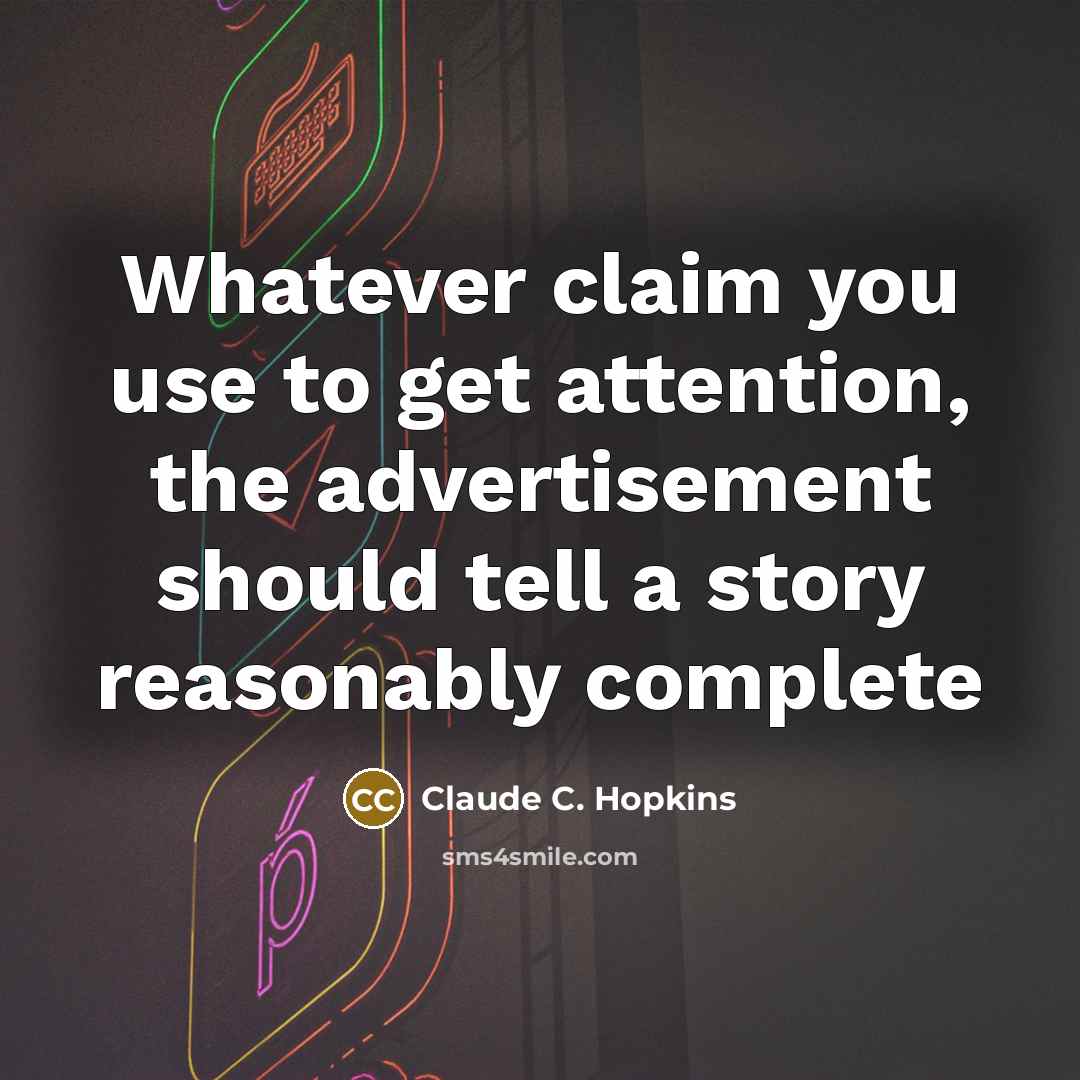 “Whatever claim you use to get attention, the advertisement should…” quote by Claude C. Hopkins
