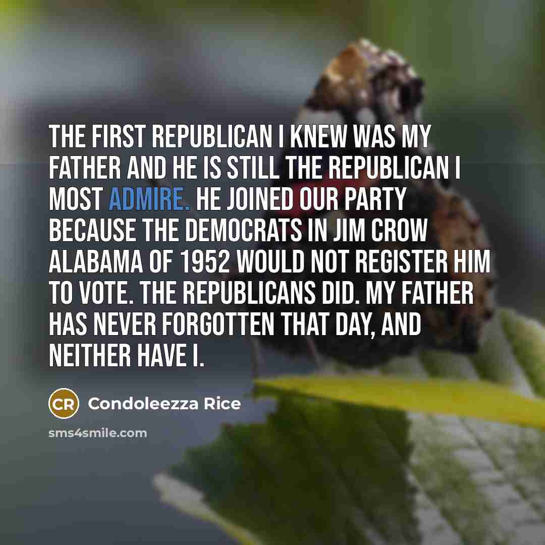 “The first Republican I knew was my father and he…” quote by Condoleezza Rice