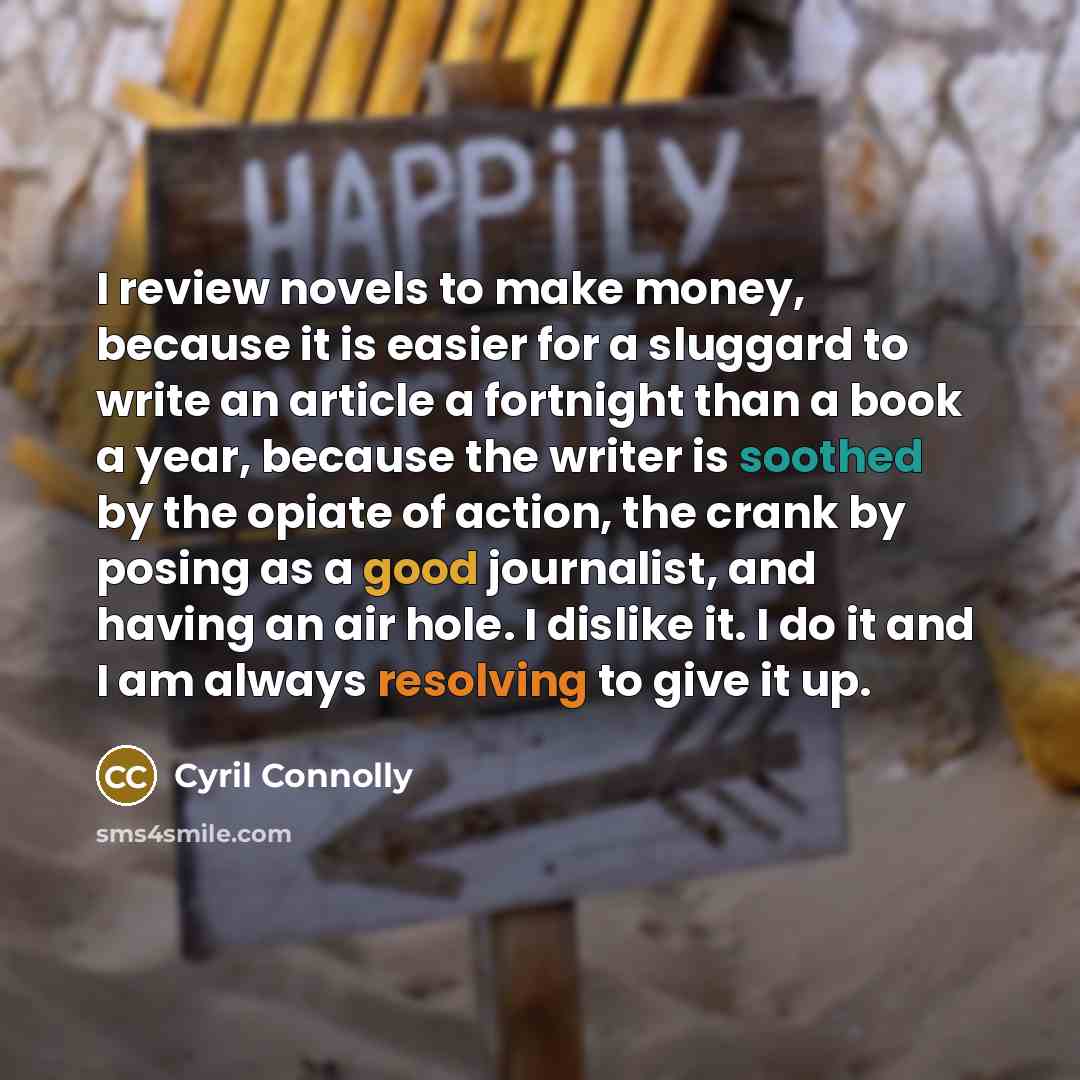 “I review novels to make money, because it is easier…” quote by Cyril Connolly