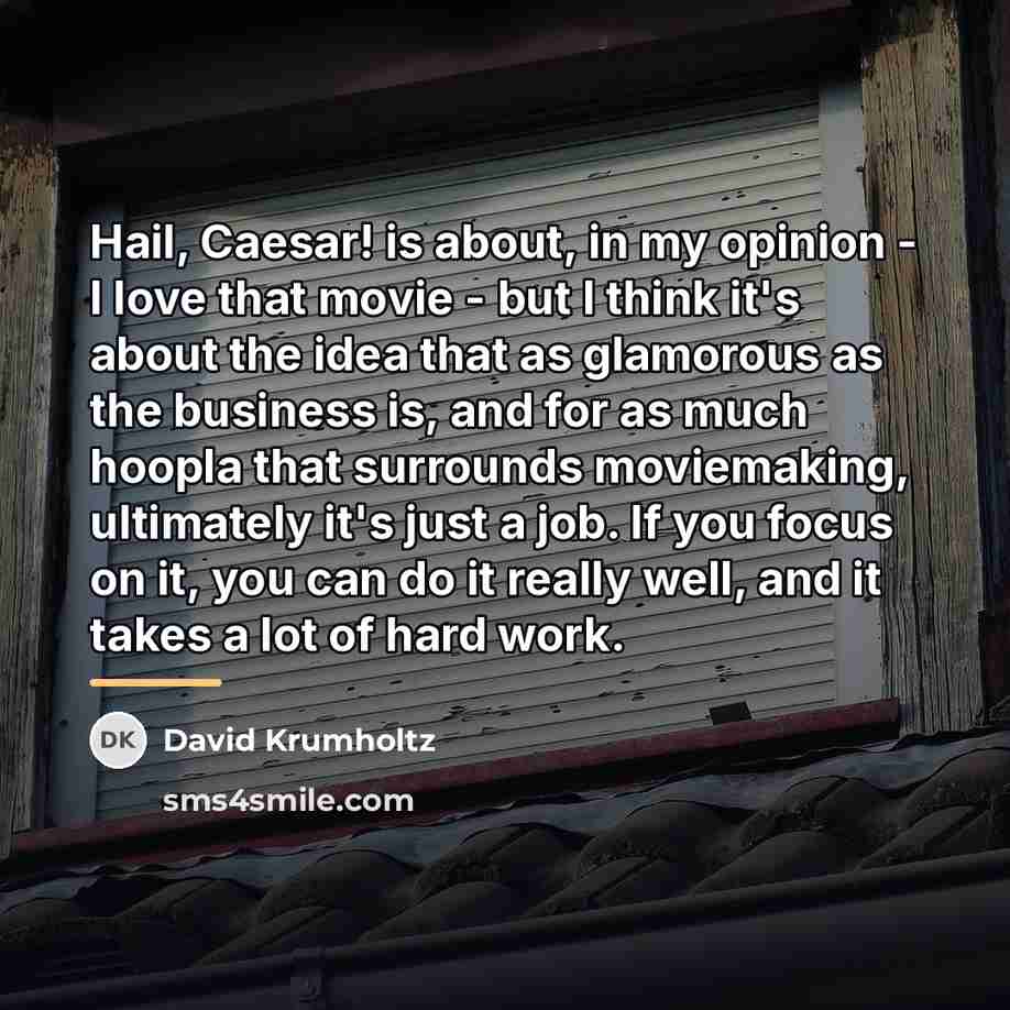 “Hail, Caesar! is about, in my opinion - I love…” quote by David Krumholtz